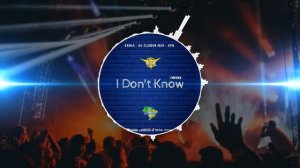 Dj Cleber Mix EFB, Feat. Erika - I Don't Know (( Remix 2021 ))