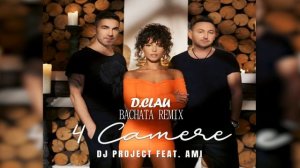 DJ Project feat. AMI - 4 Camere (DJ Clau Bachata Remix)