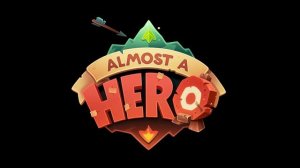 Coming soon... Almost a Hero