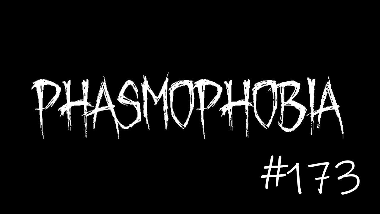 Phasmophobia #173