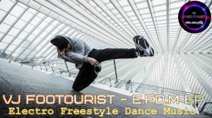 VJ FOOTOURIST - E.F.D.M EP (Electro Freestyle Dance Music)