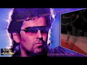 Modern Talking - TV Makes The Superstar / Sven Otten / DJ Smith Remix / video by kiren