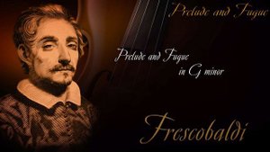 Джироламо Фрескобальди - Прелюдия и Фуга