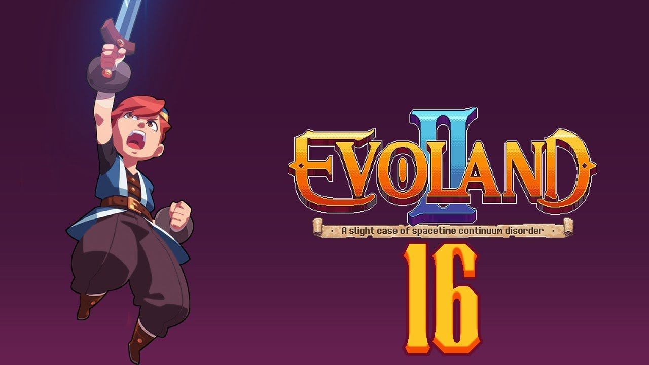 Прохождение Evoland 2 Legendary Edition Серия 16 "Сильфийский лес и высадка на Демонии" смотреть онлайн