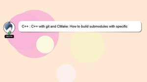 C++ : C++ with git and CMake: How to build submodules with specific parameters?