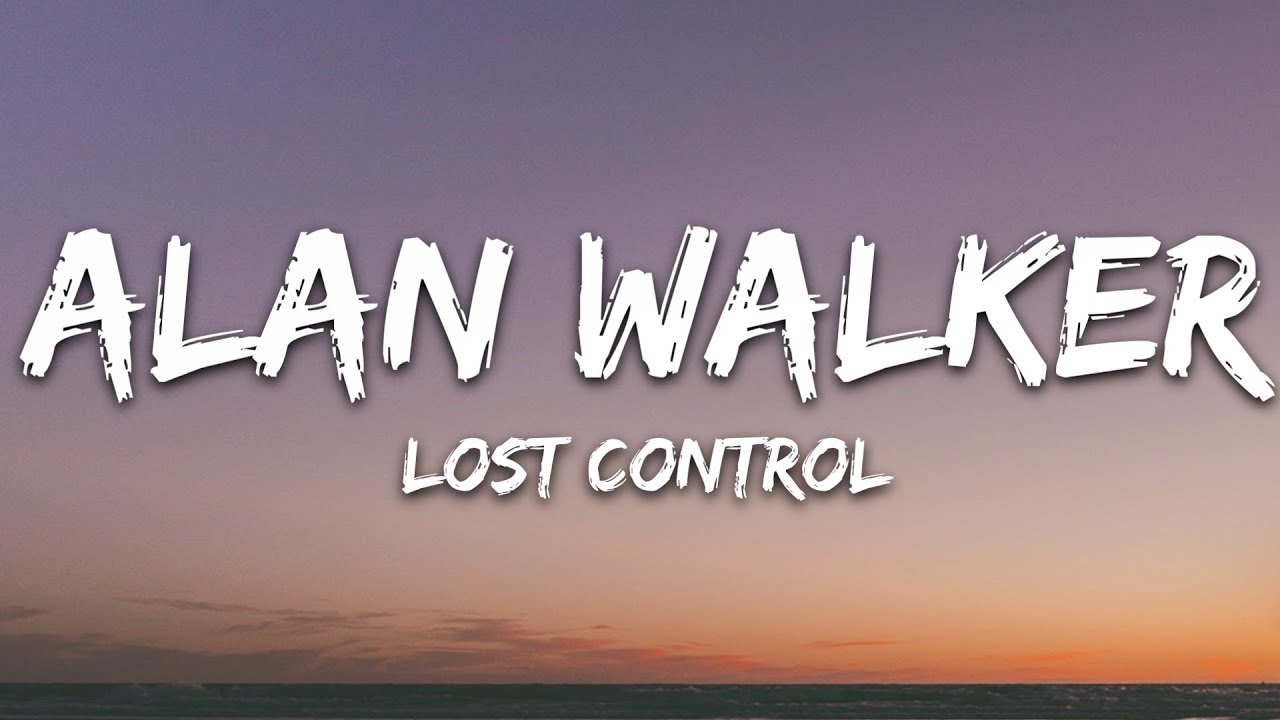 Alan walker lost control lyrics