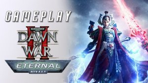 GAMEPLAY ▷ Dawn of war®  II - Eternal mod