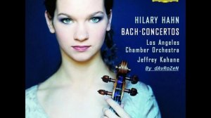 Bach - Concerto pour violon BWV 1043 - 2. Largo (Hilary Hahn)