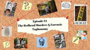 Ep. 34 - The Redhead Murders & Forensic Taphonomy | WTF