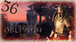 Прохождение The Elder Scrolls IV: Oblivion - Часть 36 (Лорды Даэдра Ч.5)