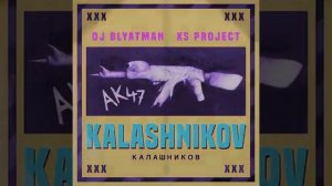 XS Project vs DJ Blyatman - Kalashnikov