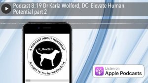 Podcast 8:19 Dr Karla Wolford, DC- Elevate Human Potential part 2