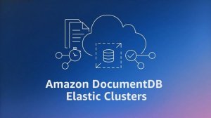 Introduction to Amazon DocumentDB Elastic Clusters - Document Database | Amazon Web Services