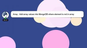 Array : Add array values into MongoDB where element is not in array