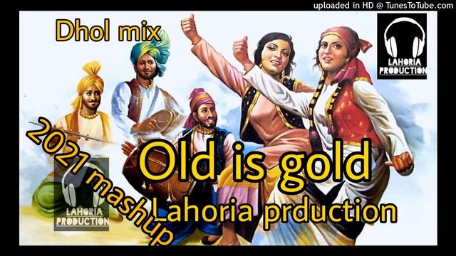 old is gold, punjabi song remix lahoria production dhol, mix, 2021, lahoria prduction,