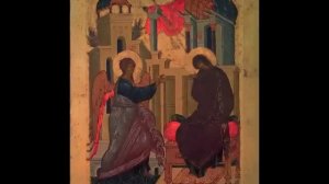 Тропарь праздника Благовещение Пресвятой Богородицы глас 4