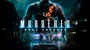 Murdered_ Soul Suspect - на русском - PS5 прохождение