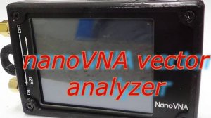 Векторный анализатор NanoVNA.Антенный анализатор nanoVNA