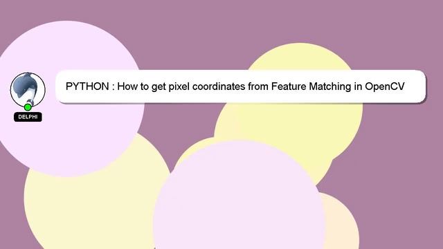 PYTHON : How to get pixel coordinates from Feature Matching in OpenCV Python