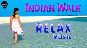 Indian Walk - Nico Staf / Ambient Relax Music Video / Путь индийский - эмбиент релакс клип