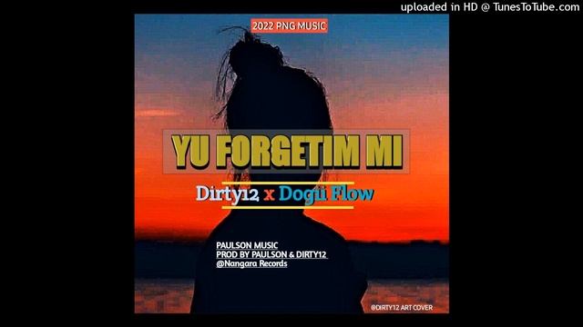 Yu Forgetim Mi_ Dirty12 ft Dogii Flow_2022 PNG Music.. смотреть онлайн