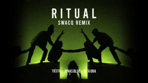 Tiësto, Jonas Blue, Rita Ora - Ritual (SWACQ Remix)