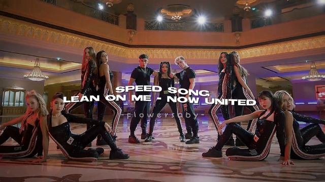 Lean On Me - Now United ( Speed )