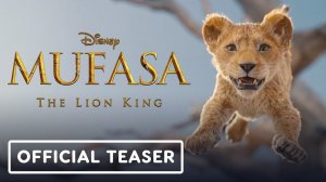 Mufasa: The Lion King - Официальный ТИЗЕР-ТРЕЙЛЕР 2024 | дублированный перевод | 1080p.
