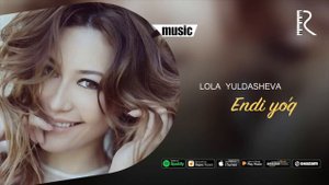 Lola Yuldasheva - Endi yo'q (official music)