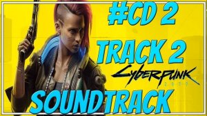 Cyberpunk 2077 Soundtrack CD2 Track 2 [Modern Anthill]