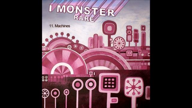 11. I Monster - Machines смотреть онлайн