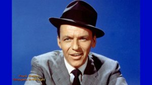 Frank Sinatra -- Strangers in the night