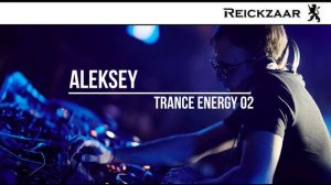 Aleksey - Trance Energy 02 | Progressive trance | Reickzaar