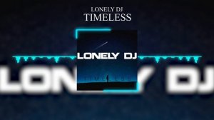 Lonely Dj - Timeless (Official Video)