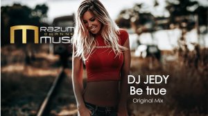 DJ JEDY - Be true (Original_Mix) | new music | new tracks