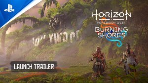 Horizon Forbidden West: Burning Shores | Трейлер к выходу (14.4.2023)