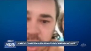 Marido confessa assassinato de cantora gospel | Jornal da Band