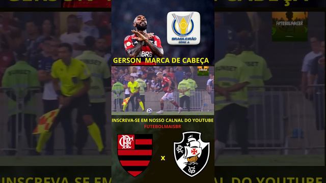 GERSON  MARCA DE CABEÇA CONTRA O VASCO | FLAMENGO 4 X 1 VASCO