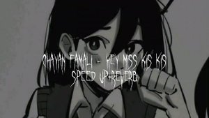 Чаян Фамали - Эй, мисс кис кис speed up+reverb//~