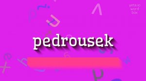 PEDROUSEK - HOW TO PRONOUNCE PEDROUSEK?