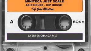 ACID HOUSE - HIP HOUSE - HOUSE - MINITECA JUST SCALE - DJ JOSE MEDINA - CHANGA