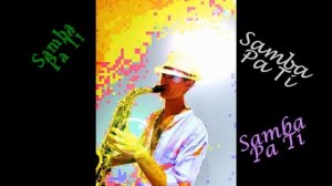 SAMBA PA TI - Alto Sax Gian Gramaglia- Chica (Papetti-Bellocco)-Samba  Pa Ti (Santana)