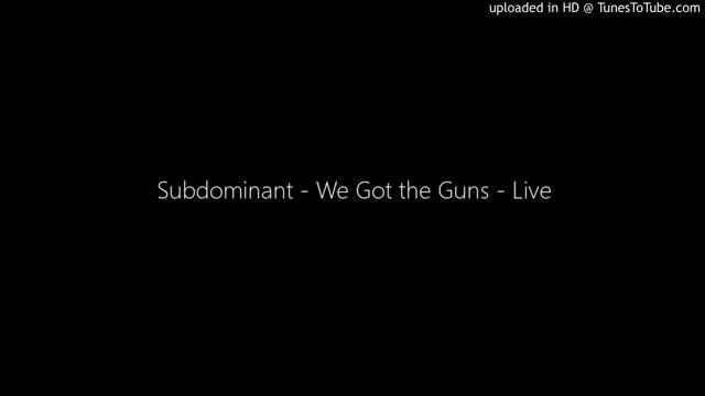 Subdominant - We Got the Guns - Live смотреть онлайн