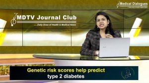 Journal Club - Genetic risk scores help predict type 2 diabetes