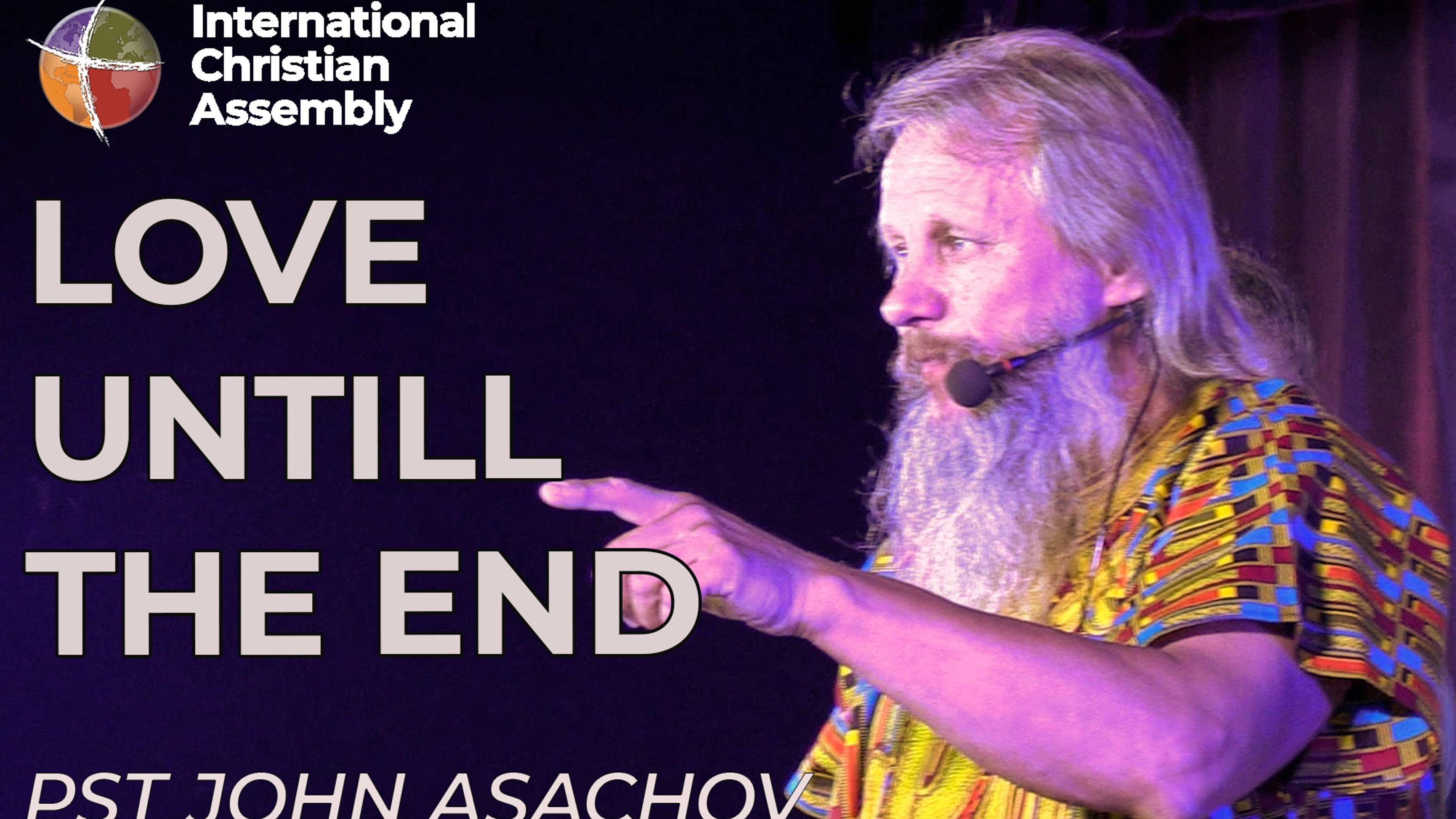 LOVE TILL THE END || PST JOHN ASACHOV