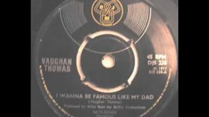 Vaughan Thomas ~ I Wanna Be Famous Like My Dad ~ Single (1971)