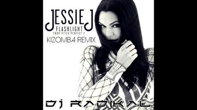 Jessie J - Flashlight - Kizomba Remix - Dj Radikal смотреть онлайн