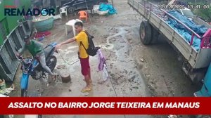 Assalto no bairro Jorge Teixeira em Manaus