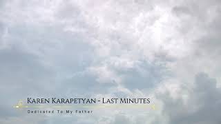 Карен Карапетян - Last Minutes (Последние минуты)