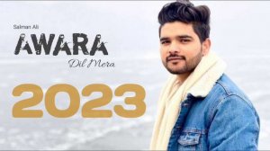 Salman Ali Song || Awara Dil Mera ❤️|| Latest Song 2023 || Official Video :::